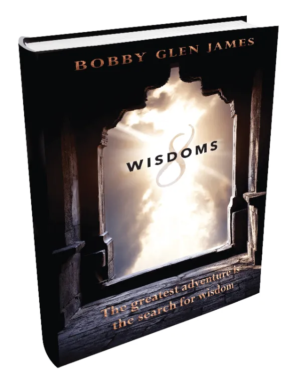 8 Wisdoms by Bobby Glen James