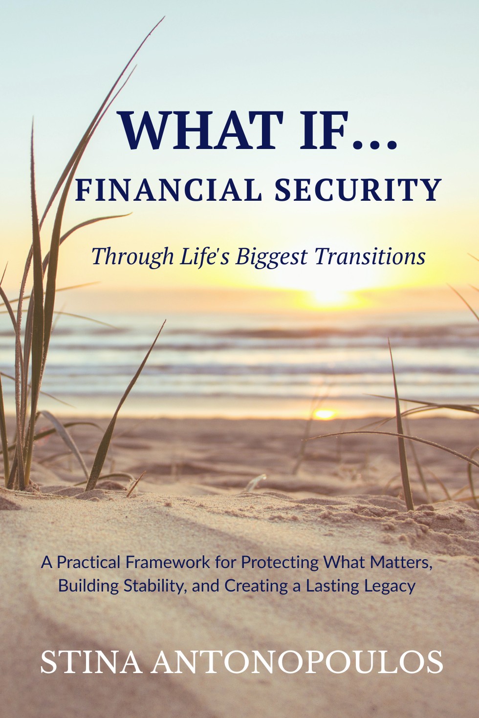 What If... Financial Security Through Life's Biggest Transitions, book cover by Stina Antonopoulos
