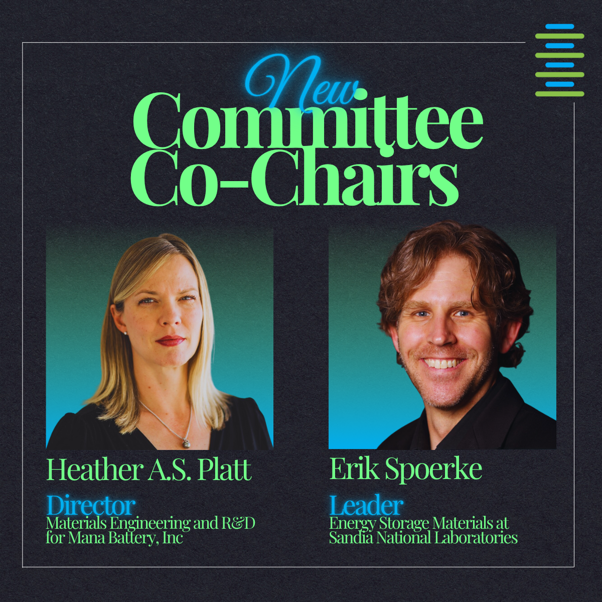 New committee co-chairs Heather A.S. Platt of Mana Battery and Erik Spoerke of Sandia National Laboratories