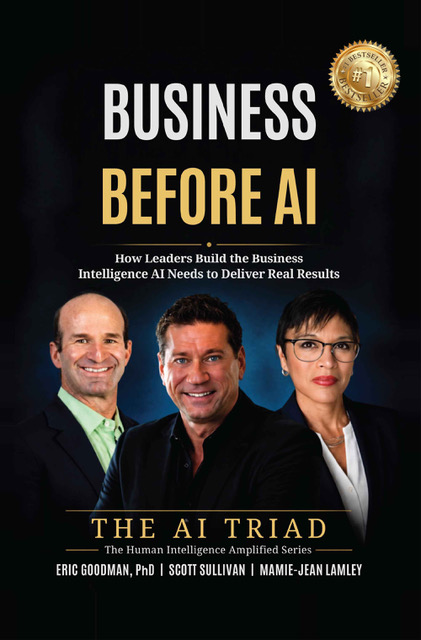 Business Before AI book cover — The AI Triad: Eric Goodman, PhD, Scott Sullivan and Mamie-Jean Lamley