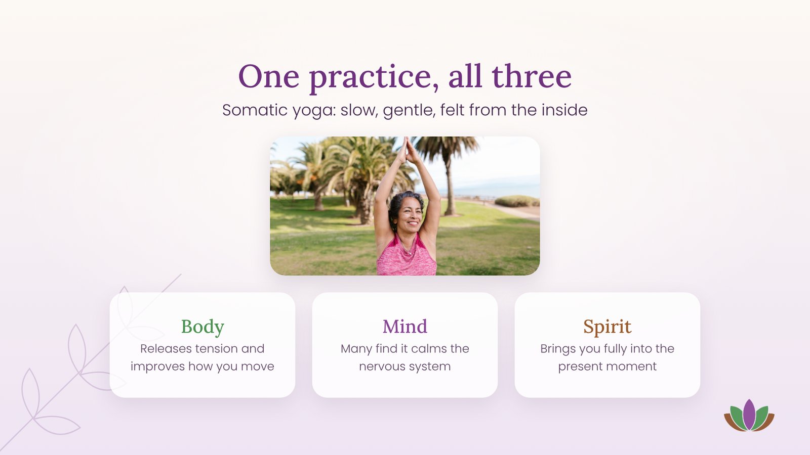 Somatic yoga, one practice for all three