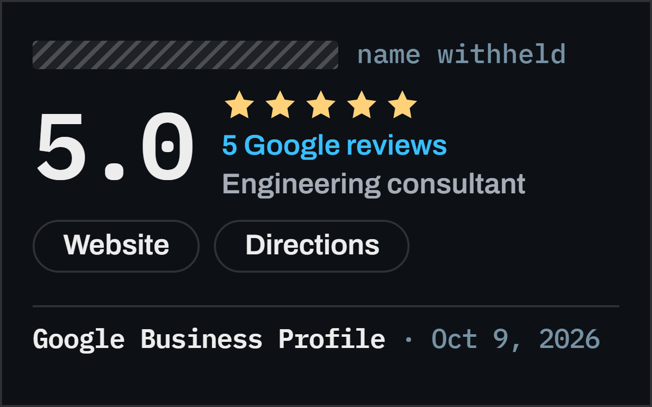 A drawing of a Google Business Profile panel as it appeared on October 9, 2026 for a search of the firm's own name, not a screenshot: a 5.0 rating, 5 Google reviews, the category Engineering consultant, and the Website and Directions buttons; the firm's name is withheld