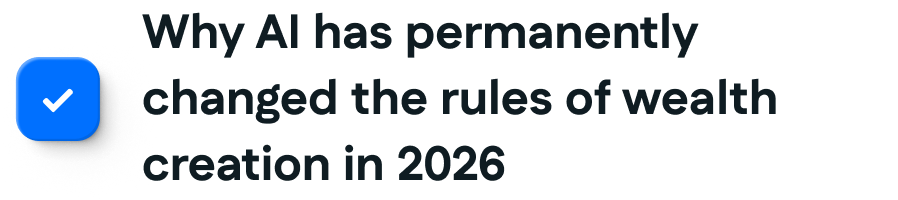 Why AI has permanently changed the rules of wealth creation in 2026