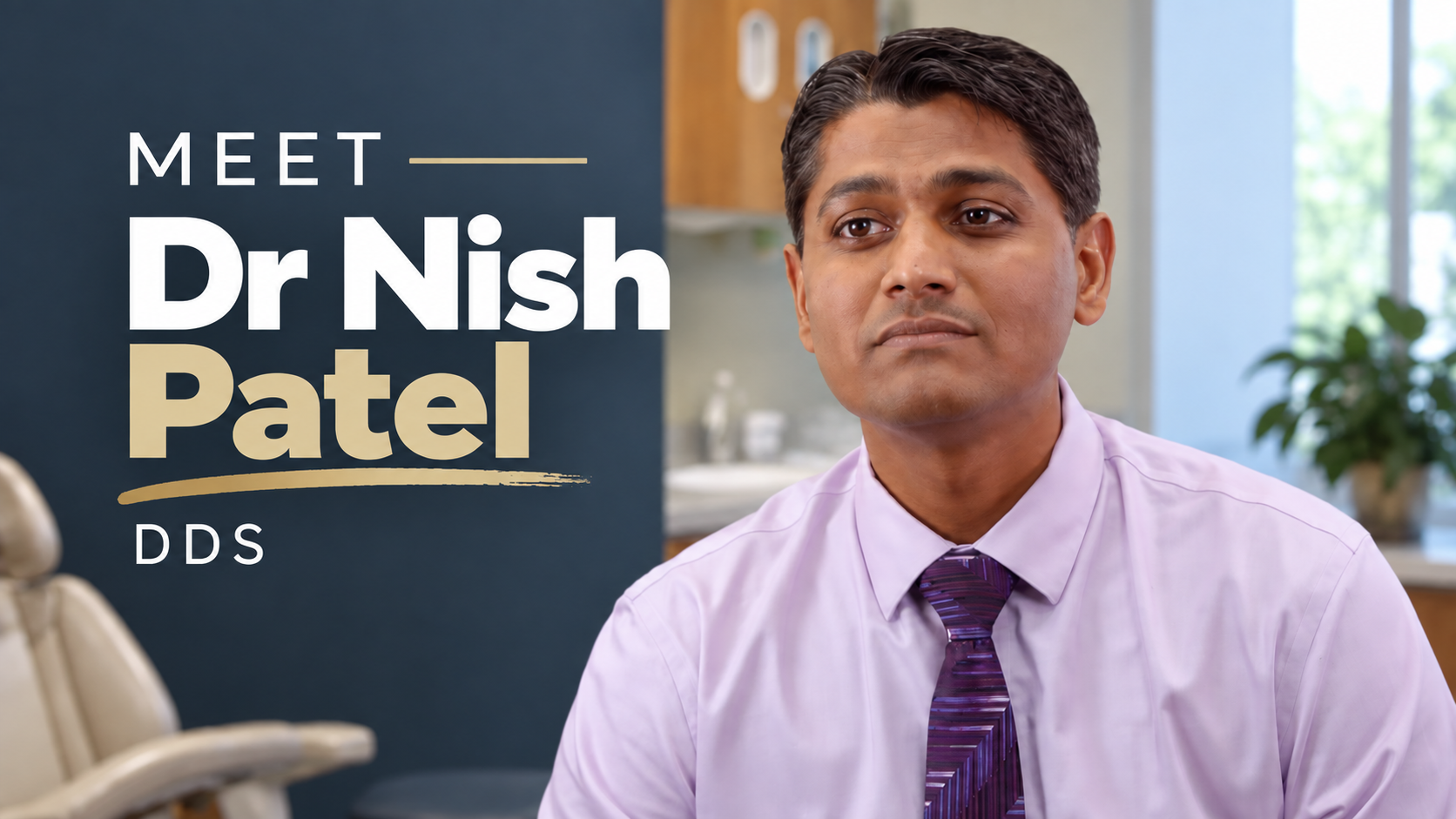 Meet Dr. Nish Patel, DDS, watch the video