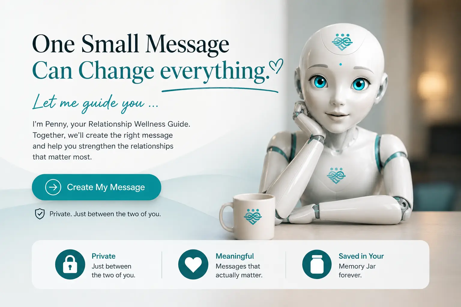 One Small Message Can Change Everything. Let Penny guide you.