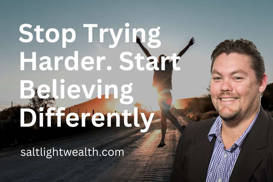 Stop Trying Harder. Start Believing Differently
