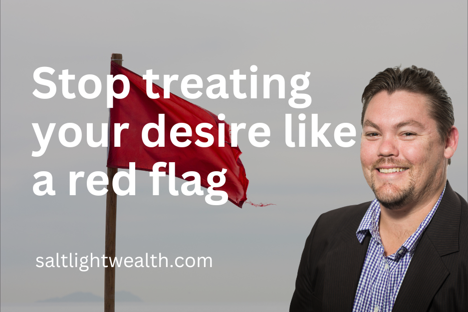 Stop treating your desires like a red flag