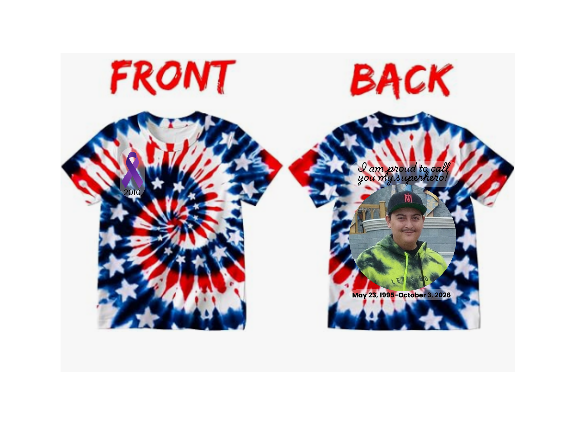Front and back of the red, white and blue tie-dye memorial shirt. The front has a purple ribbon with 2010. The back has Matthew's photo, the words I am proud to call you my superhero, and his dates.
