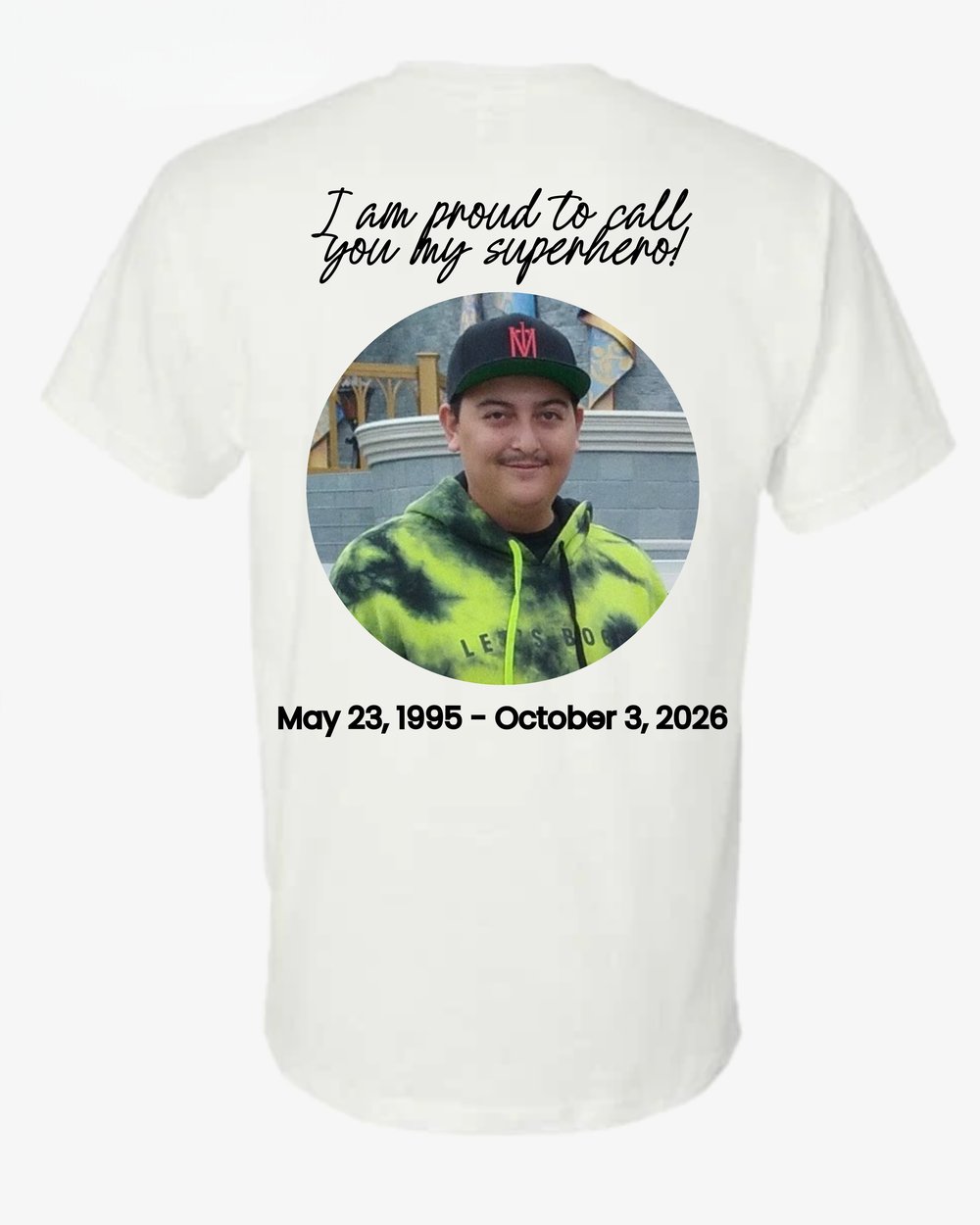 White shirt, back: Matthew's photo, I am proud to call you my superhero, and his dates