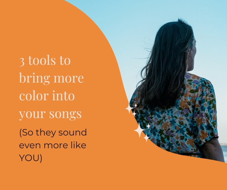 #11 | 3 tools to bring more color into your songs (So they sound even more like YOU)