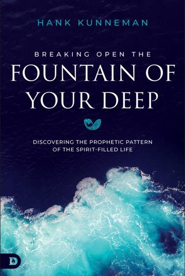 Breaking Open the Fountain of Your Deep by Hank Kunneman