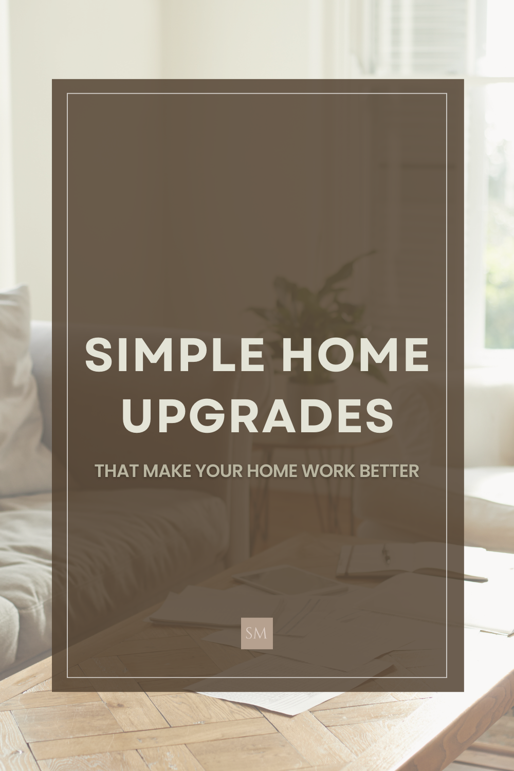 Simple Home Upgrades that make your home life better