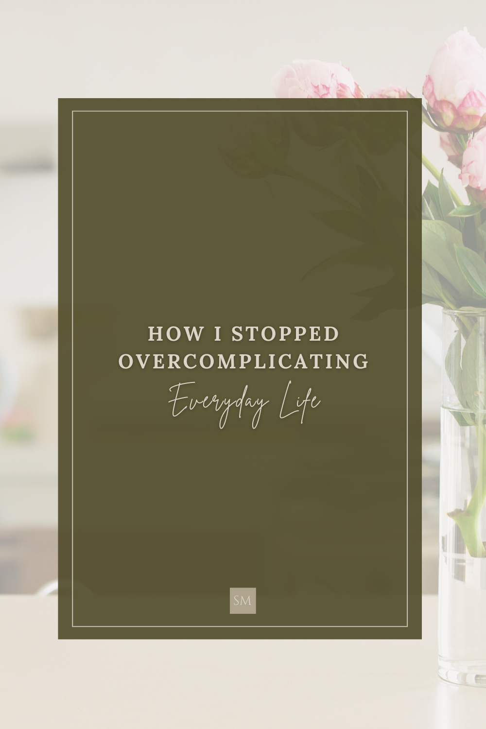 How I Stopped Overcomplicating Everyday Life