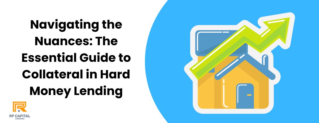 Navigating the Nuances: The Essential Guide to Collateral in Hard Money ...