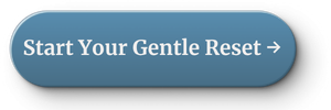 Button that reads "Start Your Gentle Reset" - Guide to understanding body signals and where to start for women feeling overwhelmed with their health Button that reads "Start Your Gentle Reset" - Guide to understanding body signals and where to start for women feeling overwhelmed with their health