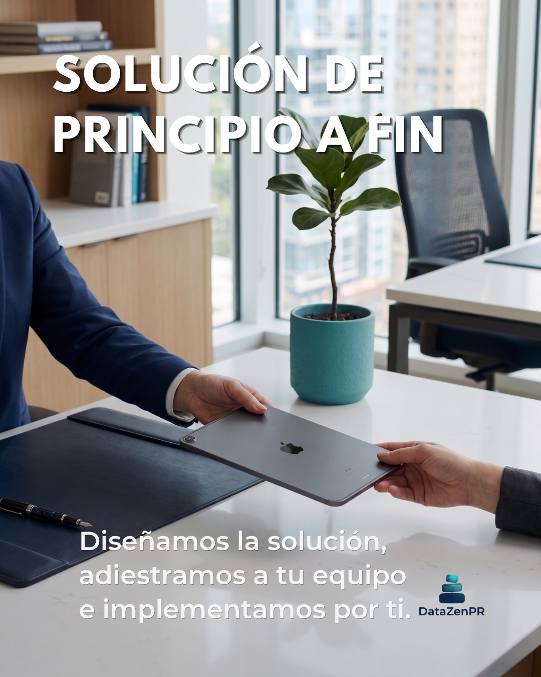Solución de Principio a Fin — diseñamos la solución, adiestramos a tu equipo e implementamos por ti