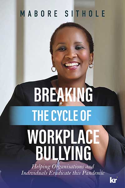 Breaking the Cycle of Workplace Bullying — Mabore Sithole