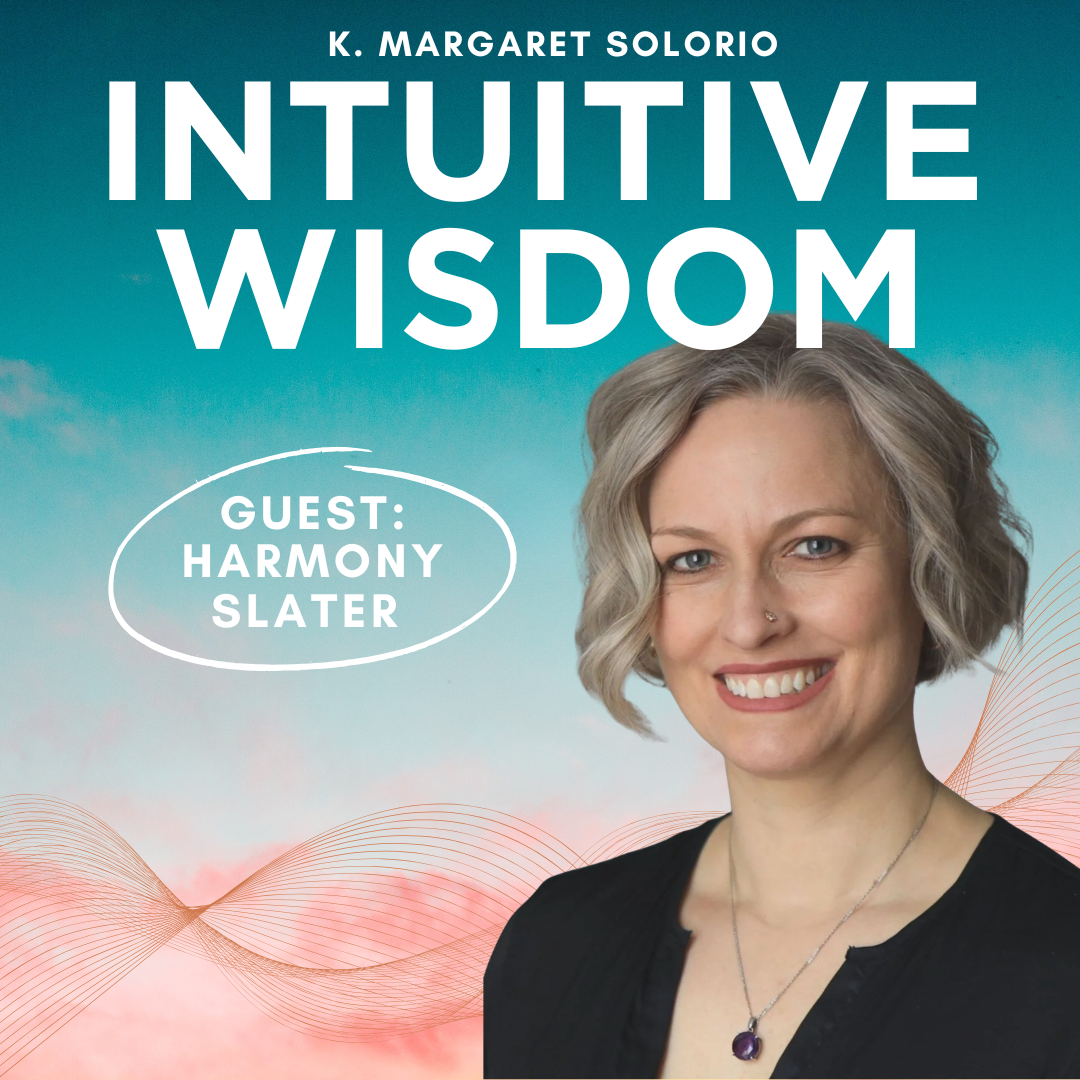 Intuitive Wisdom Podcast Ep 262 K. Margaret Solorio