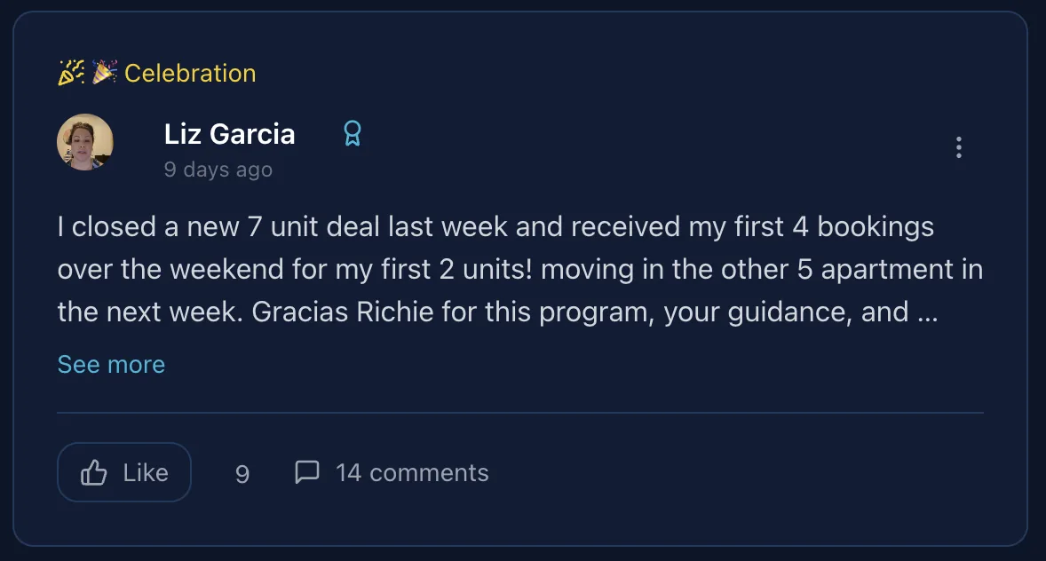 Liz Garcia: I closed a new 7 unit deal last week and received my first 4 bookings over the weekend for my first 2 units!