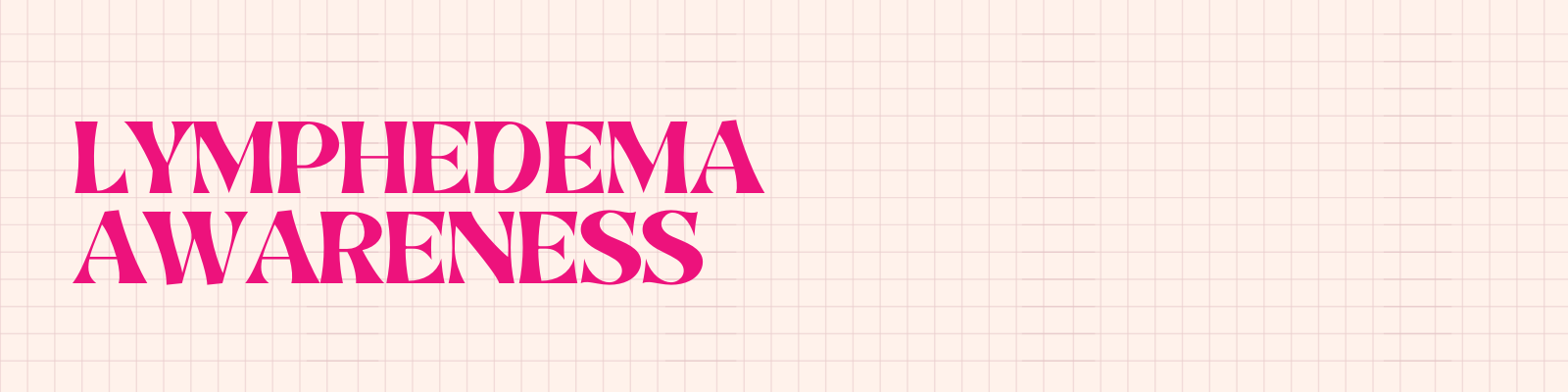 Lymphedema Awareness Lymphedema Awareness