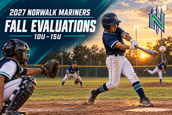 2027 Norwalk Mariners Evaluations: 10U–15U