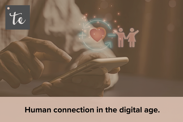 Human Connection in the Digital Age