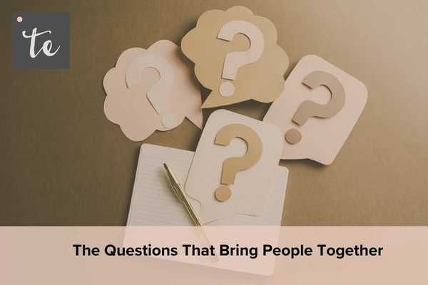 The Questions That Bring People Together