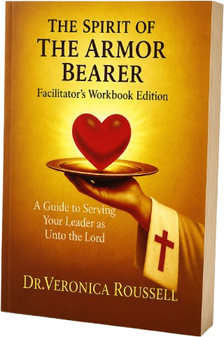 The Spirit of the Armor Bearer, Facilitator's Workbook Edition by Dr. Veronica Roussell