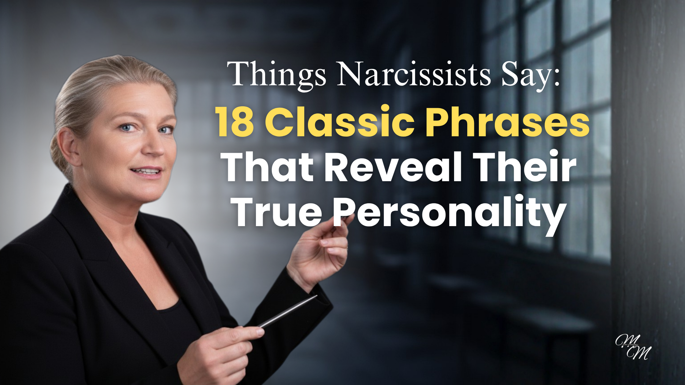 Things Narcissists Say: 18 Classic Phrases That Reveal Their True Personality