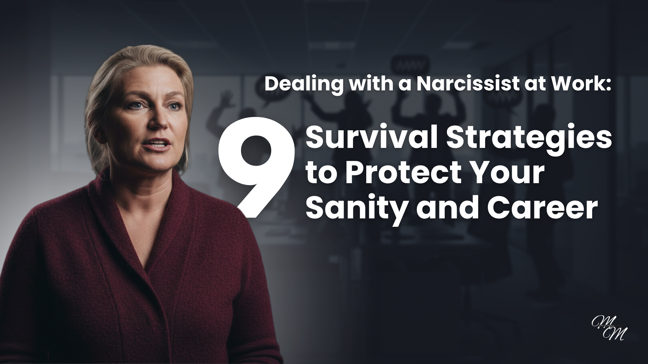 Dealing with a Narcissist at Work: 9 Survival Strategies to Protect Your Sanity and Career