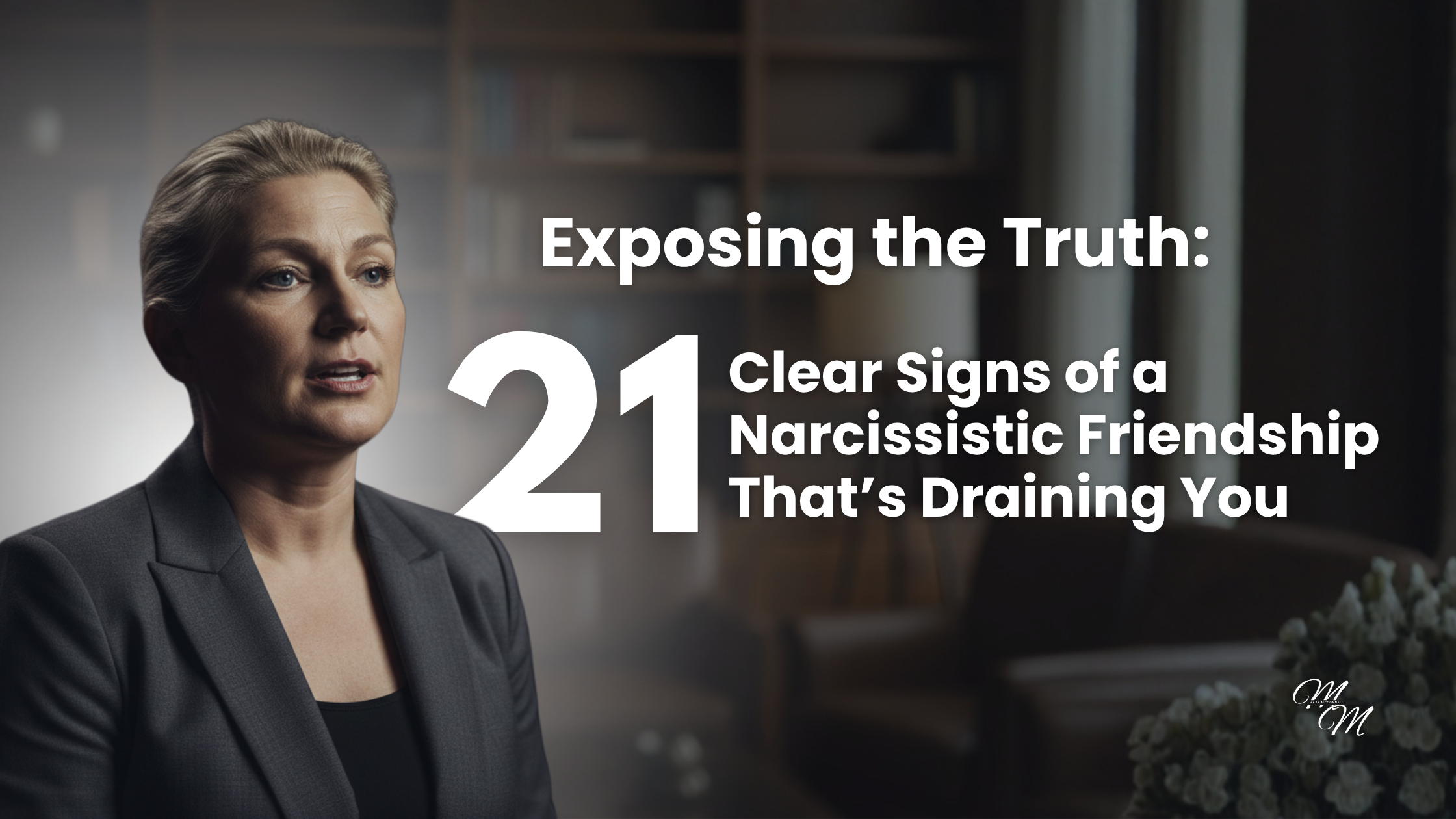 Exposing the Truth: 21 Clear Signs of a Narcissistic Friendship That's Draining You