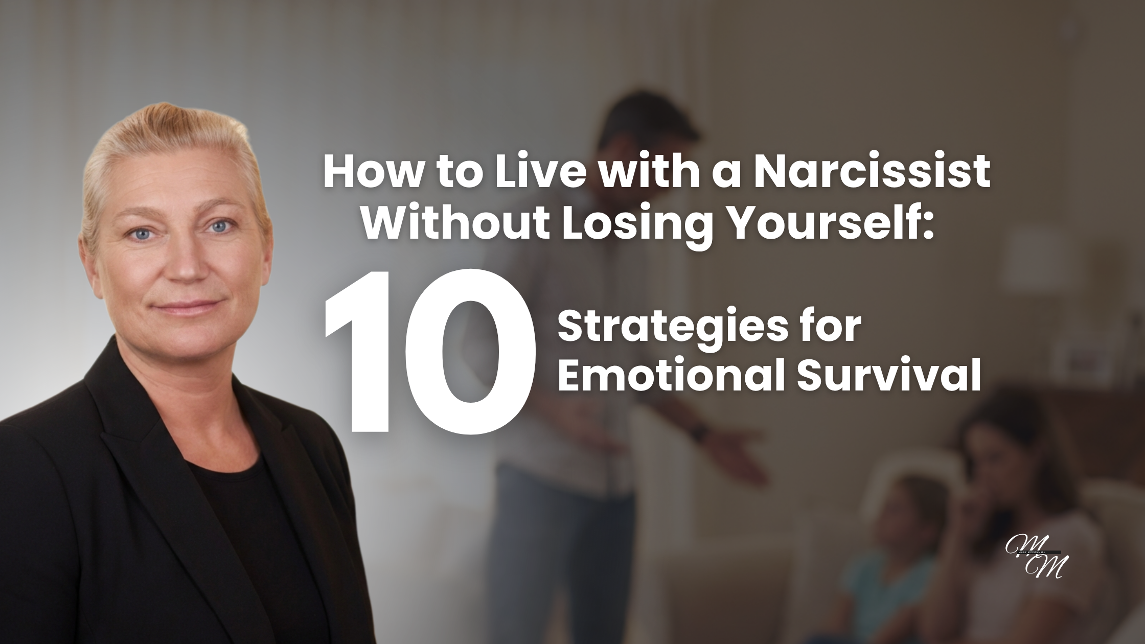 How to Live with a Narcissist Without Losing Yourself: 10 Strategies for Emotional Survival