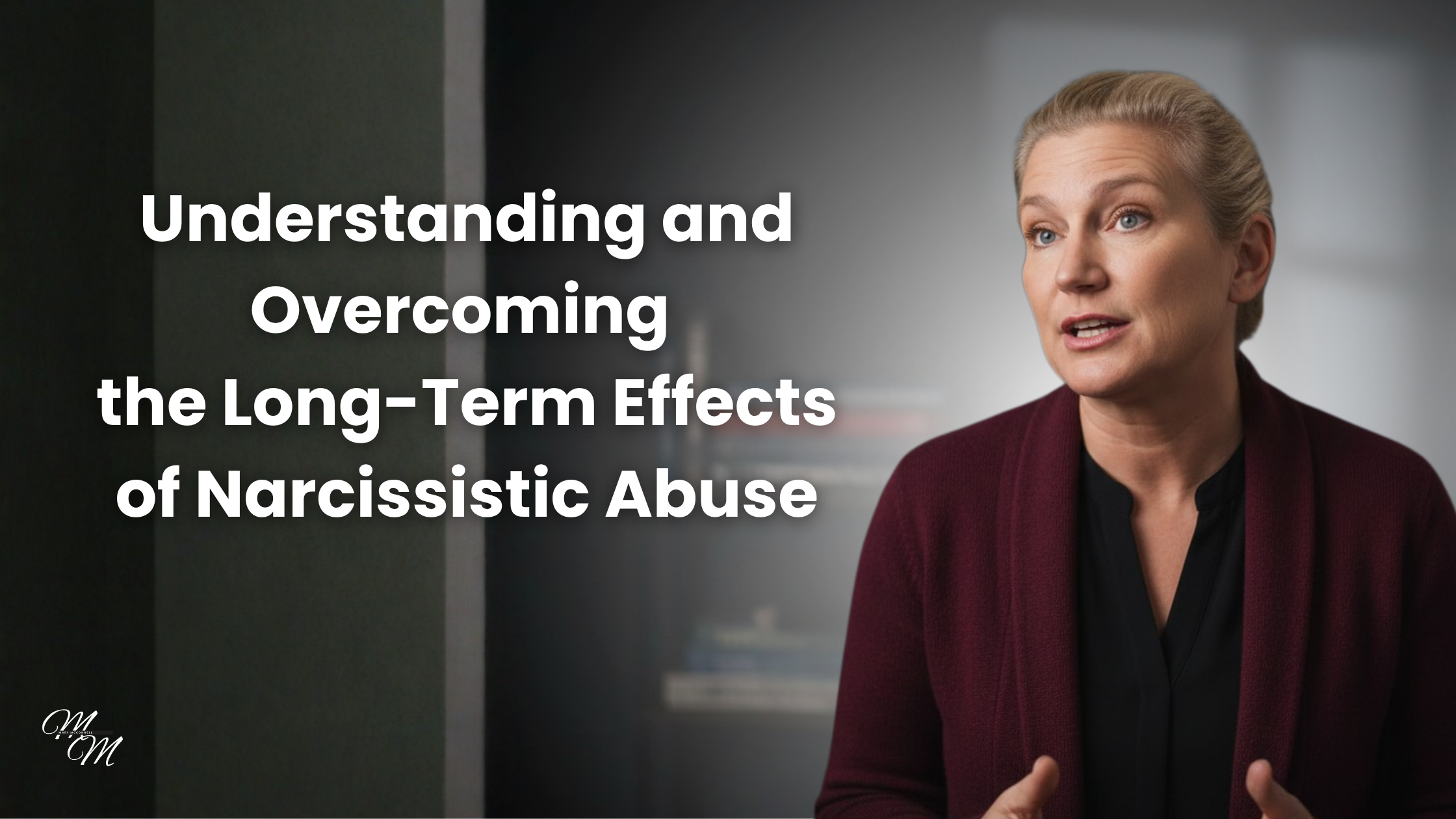 Understanding and Overcoming the Long-Term Effects of Narcissistic Abuse