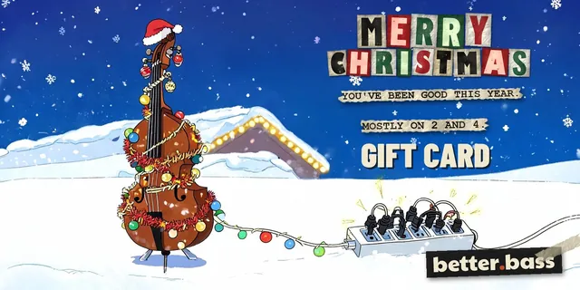 Holiday gift card: an upright bass wrapped in Christmas lights and a Santa hat, standing in the snow. It reads "You've been good this year. Mostly on 2 and 4."