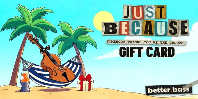 Just Because gift card: a bass in sunglasses relaxing in a hammock between two palm trees. It reads "Somebody thinks you're the groove."