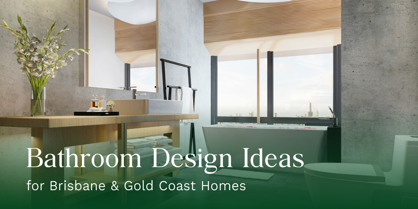 Bathroom design ideas for Brisbane and Gold Coast homes