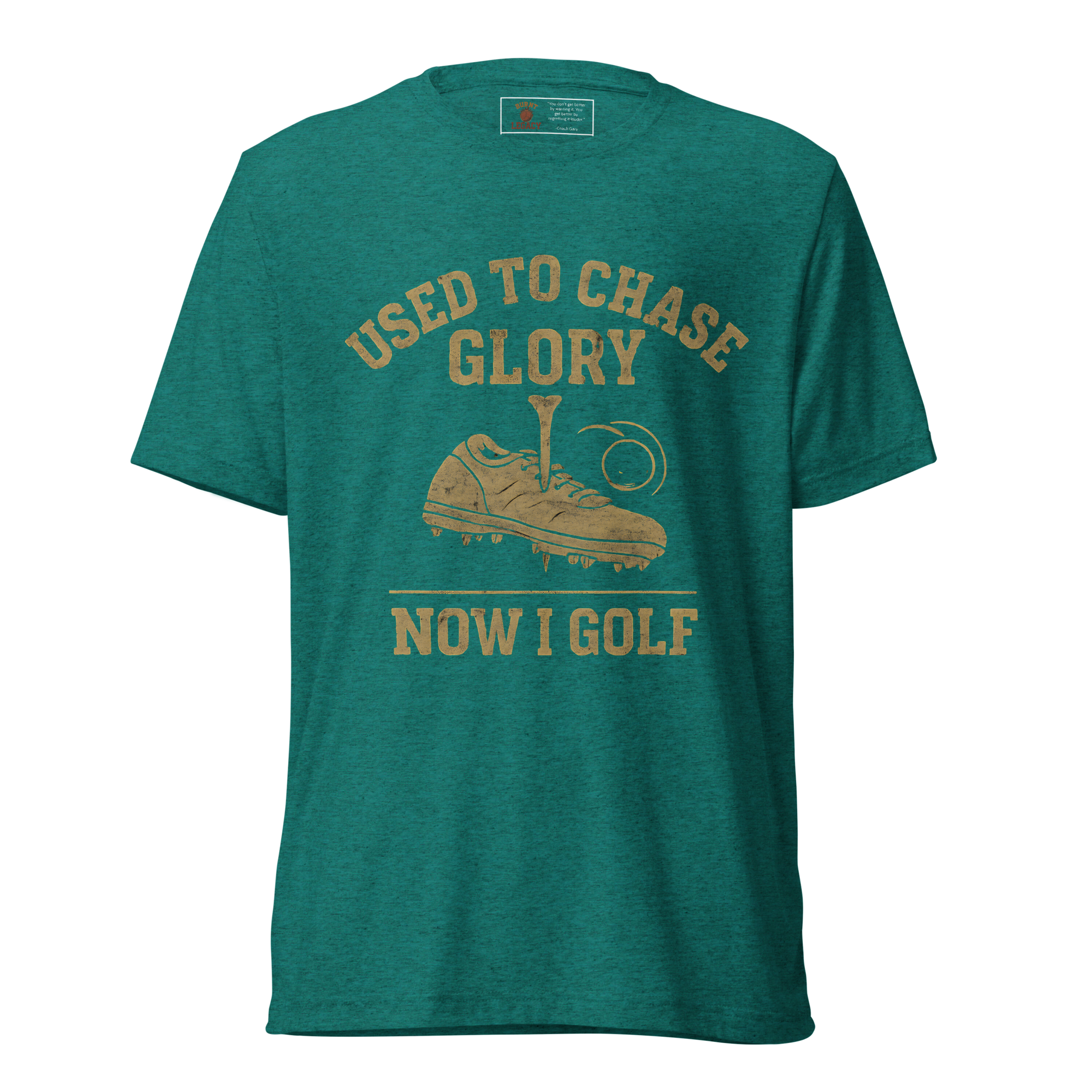 Used to chase glory. Now I golf