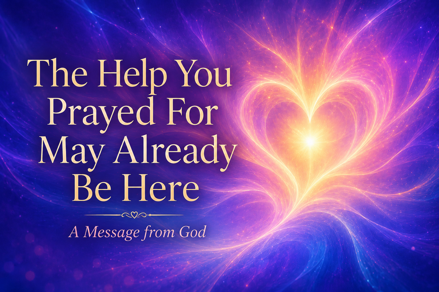 The Help You Prayed For May Already Be Here: Message from God