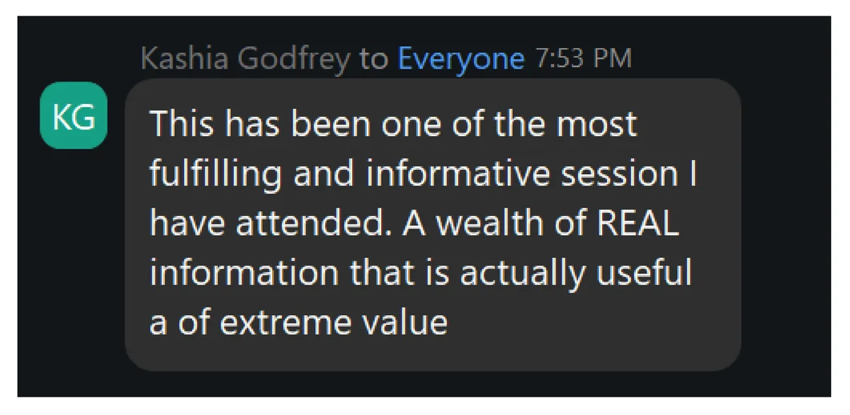 Zoom chat message: one of the most fulfilling and informative sessions I have attended