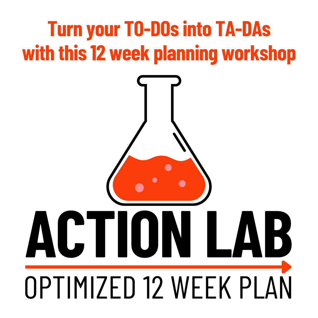 Action Lab Workshop: Turn your To-Dos into Ta-Das with a 12 Week plan