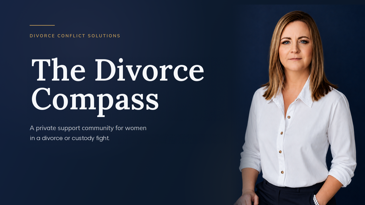 The Divorce Compass, from Divorce Conflict Solutions — a private support community for women in a divorce or custody fight.