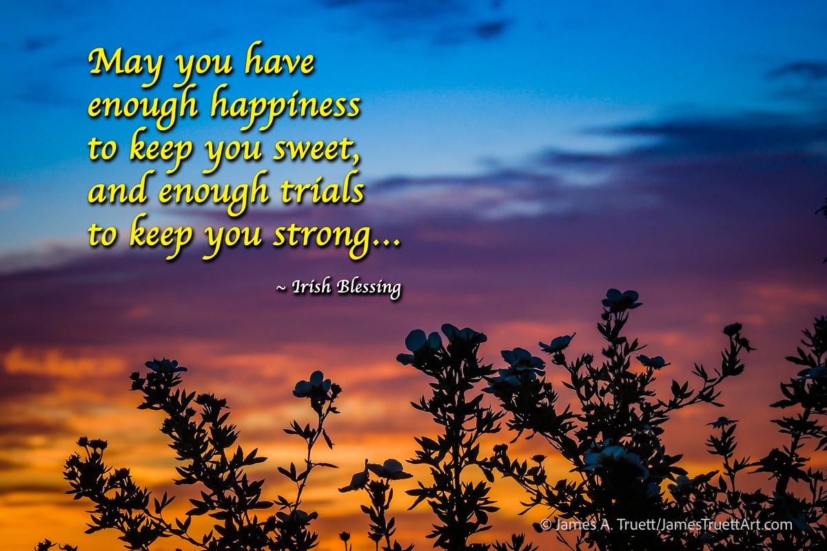 May you always have enough, Irish Blessing