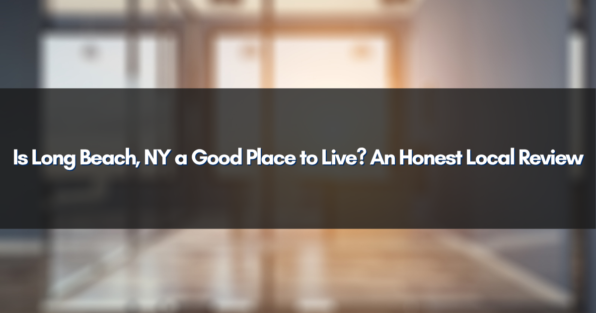 Is Long Beach, NY a Good Place to Live? An Honest Local Review