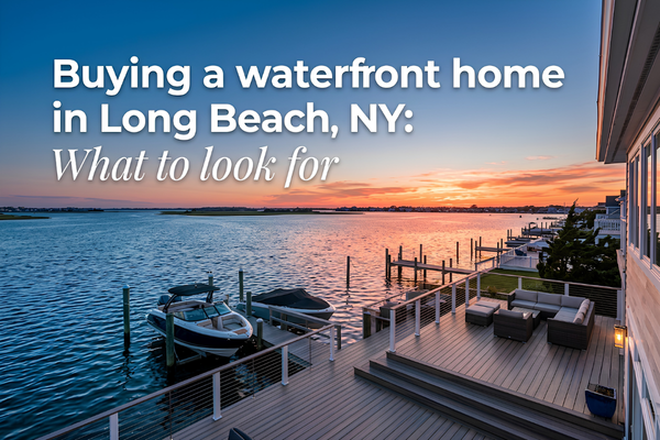 Buying Waterfront Homes in Long Beach, NY