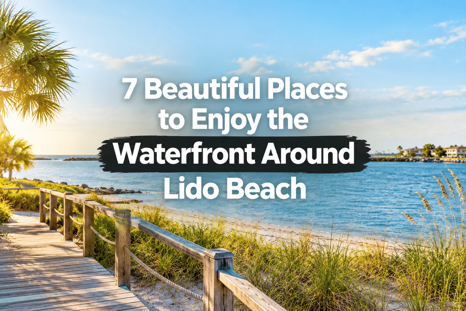 7 Beautiful Places to Enjoy the Waterfront Around Lido Beach