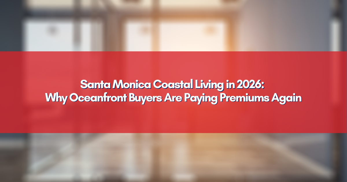 Gallery Detail: Santa Monica Coastal Living In 2026 Why Oceanfront Buyers Are