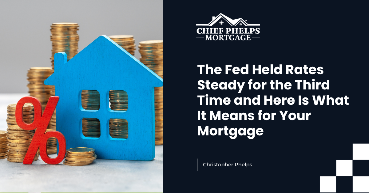 The Fed Held Rates Steady for the Third Time and Here Is What It Means ...