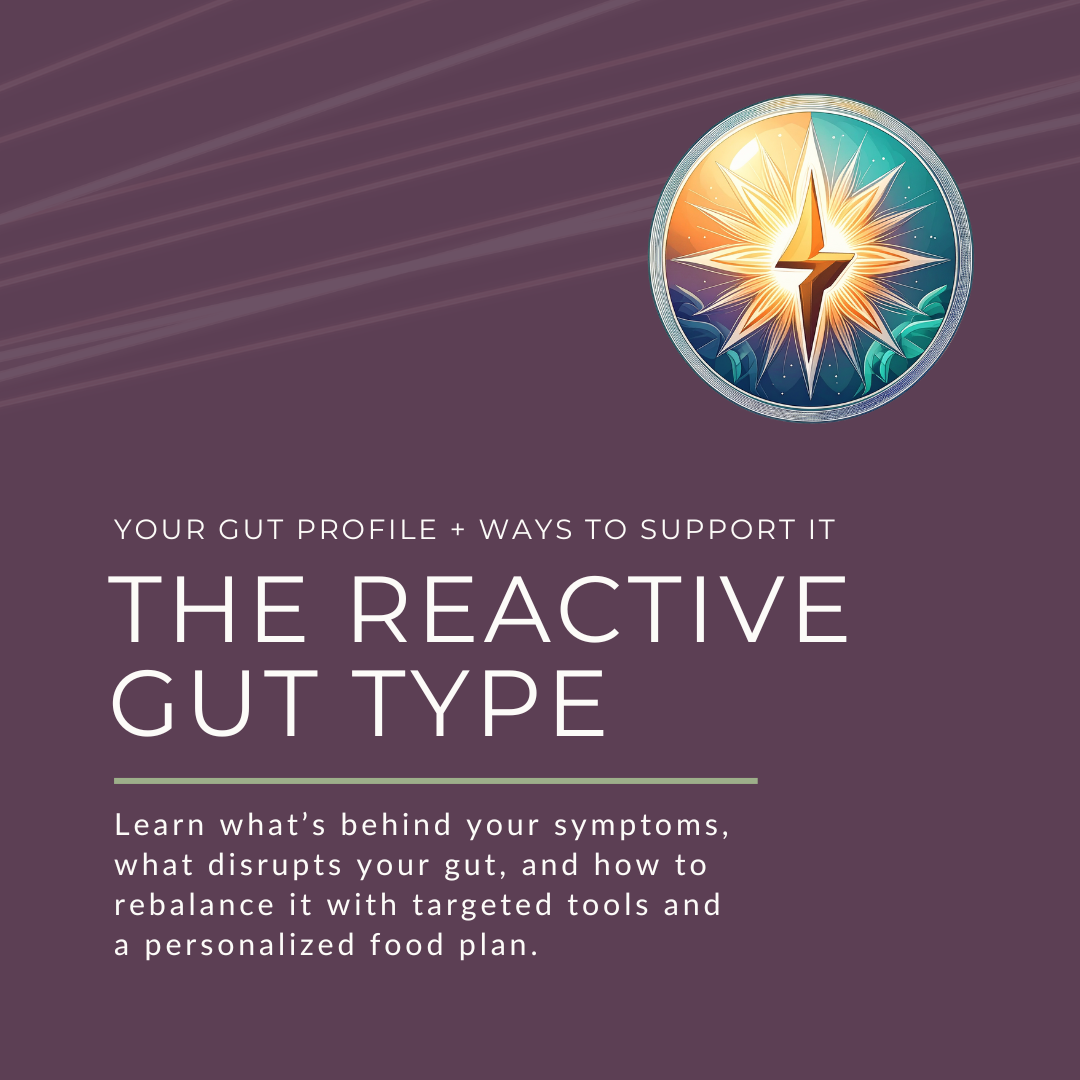 Reactive Gut Type online course cover image with text 'Learn what’s behind your symptoms, gut disruptors, and how to rebalance with targeted tools and personalized plan.'