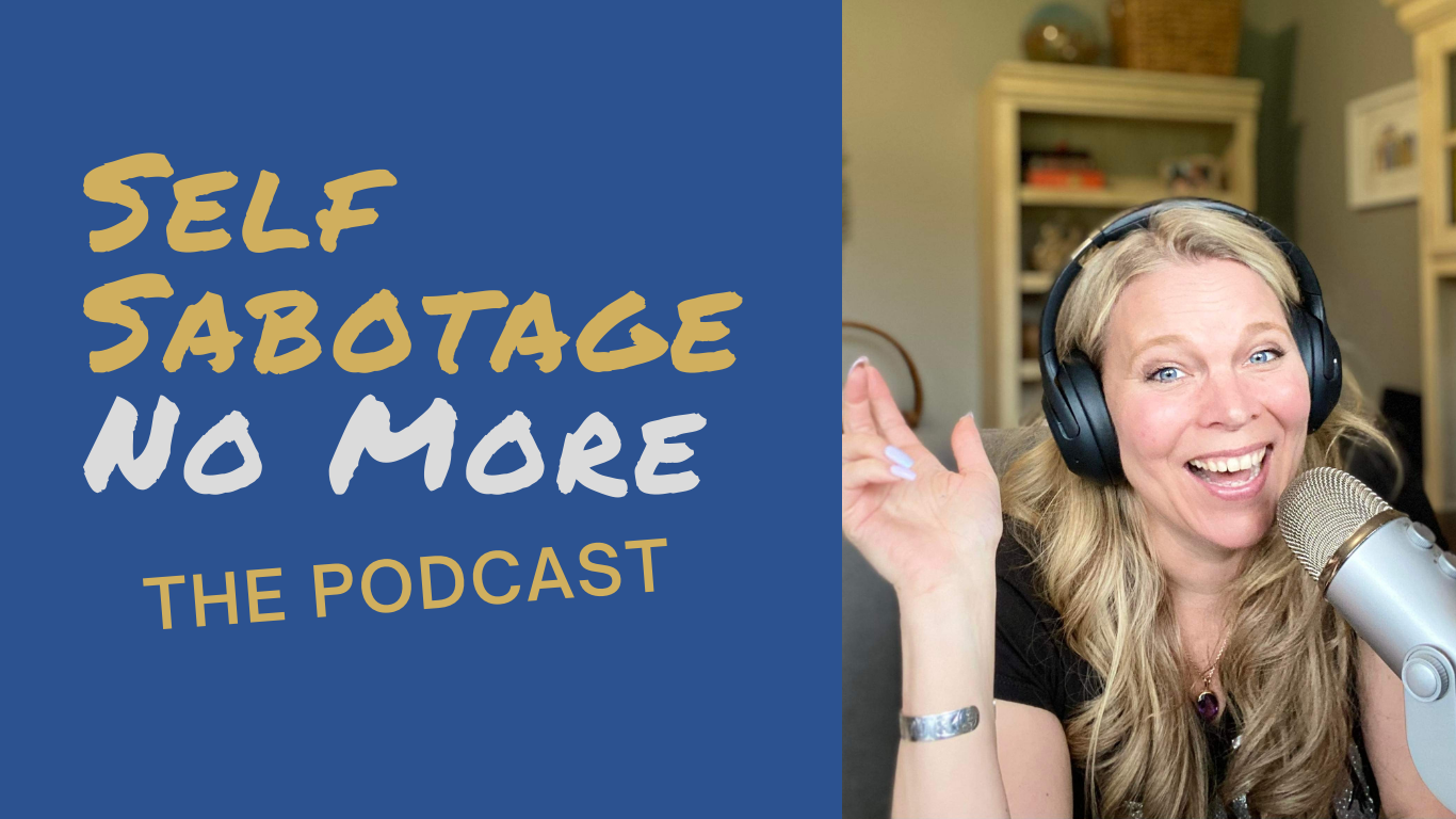 Self Sabotage No More Podcast: Overcome Self-Sabotage and Achieve Your ...