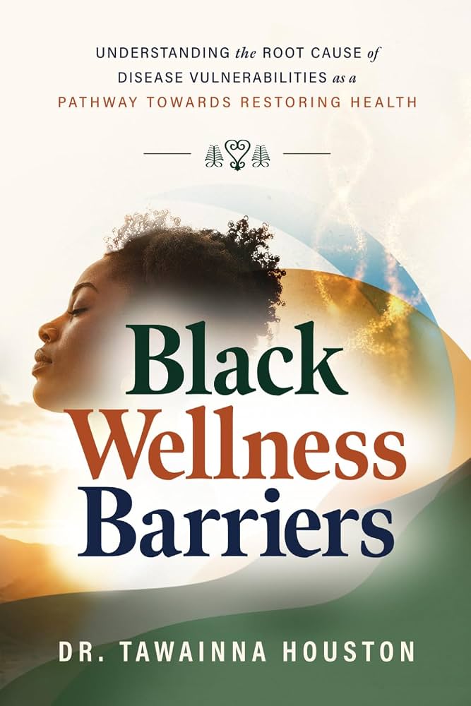 Black Wellness Barriers by Dr. Tawainna Houston